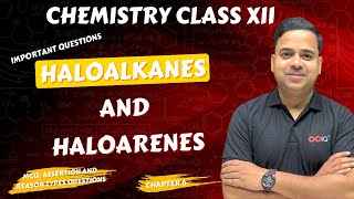 Haloalkanes and Haloarenes  Chapter 6  Class 12  Important Questions  MCQ A amp R Types Questions [upl. by Eniamor]