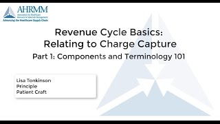 Revenue Cycle Basics Components and Terminology 101– Part 1 [upl. by Eltsyrhc729]