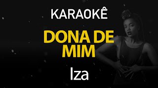 Dona de Mim  Iza Karaokê Version [upl. by Yesnel]