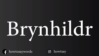 How To Pronounce Brynhildr [upl. by Ehtnax654]