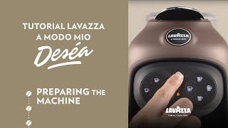 Lavazza A Modo Mio Deséa  Preparing the machine  Lavazza [upl. by Jerrilyn]