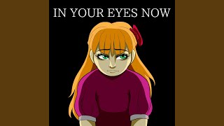 In Your Eyes Now [upl. by Ennaharas]