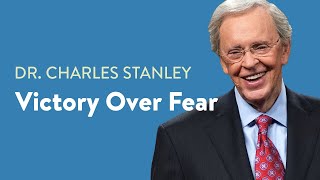 Victory Over Fear– Dr Charles Stanley [upl. by Cimbura]