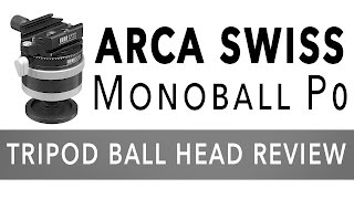 Arca Swiss Monoball P0 Review [upl. by Winonah]