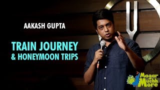 Train Journey amp Honeymoon Trips  StandUp Comedy by Aakash Gupta [upl. by Anaihr]