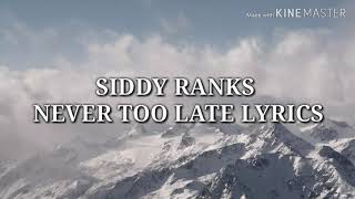 Siddy Ranks  Never too late official lyrics [upl. by Dayle48]