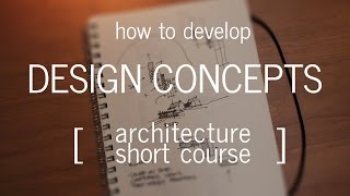 Architecture Short Course How to Develop a Design Concept [upl. by Jandy]