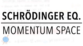 Schrödinger Equation in Momentum Space  Quantum Mechanics [upl. by Hoeg]