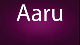 How to pronounce Aaru [upl. by Solhcin126]