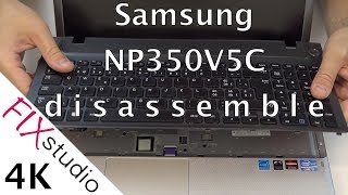 Samsung NP350V5C  disassemble 4K [upl. by Apthorp361]