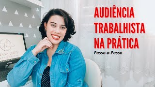 Como fazer uma Audiência Trabalhista UNA  Passoapasso [upl. by Becki]