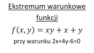 Ekstremum warunkowe funkcji wielu zmiennych cz1 [upl. by Aicssej]