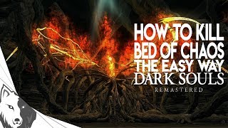 How To Kill Bed of Chaos The Easy Way  Dark Souls Remastered Boss Guide [upl. by Ingram]