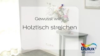 Gewusst wie… Anleitung Holztisch streichen [upl. by Brieta]