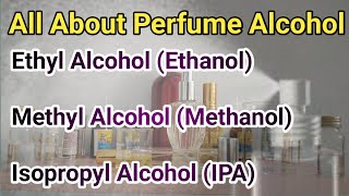 Which Alcohol Is Use In Perfume Spray  All About Perfume Alcohol  Ethyl Alcohol  Methyl Alcohol [upl. by Nirel986]