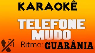 KARAOKÊ  TELEFONE MUDO  RITMO GUARÂNIA [upl. by Annohsed]