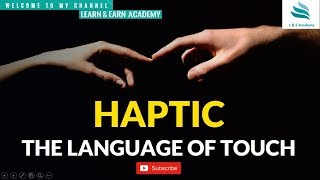 Haptics  The Study of Language  Soft Skills [upl. by Heath]