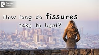 How long do fissures take to heal How are they different from piles  Dr Rajasekhar M R [upl. by Jarita]