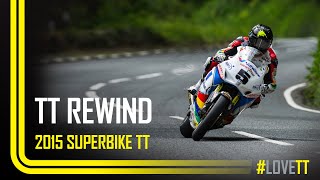 TT Rewind 2015 Superbike TT [upl. by Gahl950]