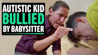 AUTISTIC Kid Bullied By Babysitter What Happens Next Will Shock You [upl. by Nah]