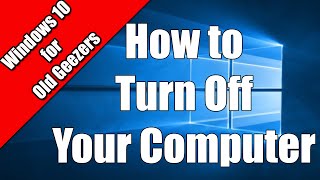 How to turn off your Windows 10 Computer  For Old Geezers [upl. by Holleran]