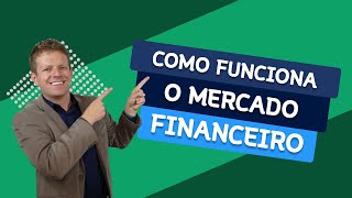 Como Funciona o MERCADO FINANCEIRO [upl. by Leon]