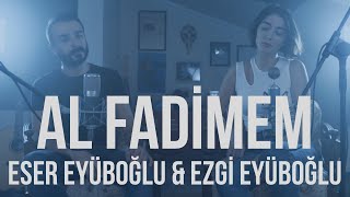 AL FADİMEM  Eser Eyüboğlu amp Ezgi Eyüboğlu [upl. by Enaid77]