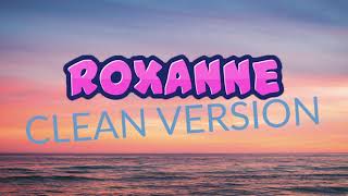 Arizona Zervas  ROXANNE Clean Version  No Swearing [upl. by Nwahsel307]