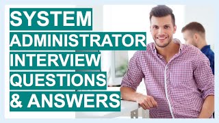 SYSTEM ADMINISTRATOR Interview Questions and TOP SCORING ANSWERS for 2020 [upl. by Bryn282]