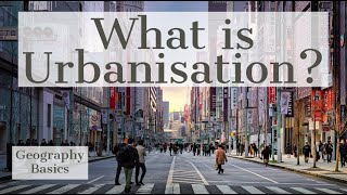 What is Urbanisation  GEOGRAPHY BASICS [upl. by Eneliak804]