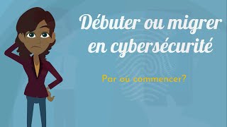 La Cybersécurité Par quoi débuter [upl. by Norramic]