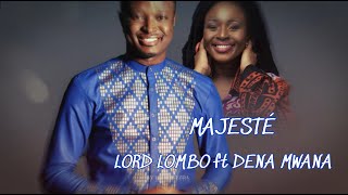 “MAJESTÉ” LORD LOMBO ft DENA MWANA Official lyrics video [upl. by Lyell]