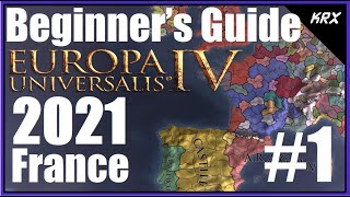 Updated Beginners Guide for Europa Universalis 4  No DLC 2021  Step by Step France  Part 1 [upl. by Travers166]