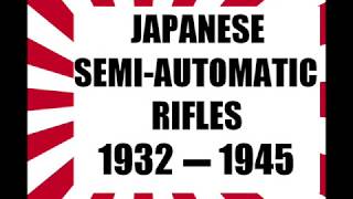 Japanese Semi Automatic Rifles 1932 1945 [upl. by Polivy]