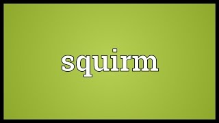 Squirm Meaning [upl. by Assilen]