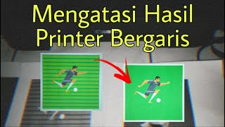 Cara Mengatasi Hasil Printer Gambarfoto Bergaris [upl. by Ades341]