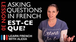 Asking questions in French with ESTCE QUE French Essentials Lesson 30 [upl. by Kulda]