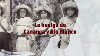 La huelga de Cananea y la rebelión de Río Blanco [upl. by Enelyw]