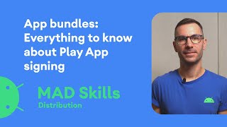 App Bundles Everything to know about Play App Signing  MAD Skills [upl. by Iralav]