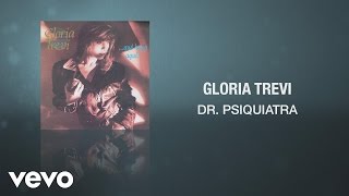 Gloria Trevi  Dr Psiquiatra Cover Audio [upl. by Okika]