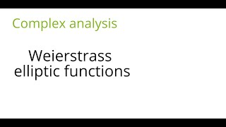 Complex analysis Weierstrass elliptic functions [upl. by Nimrahc]