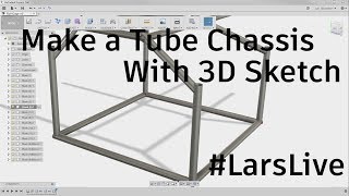 Fusion 360 — Make a Tube Chassis with 3D Sketch — LarsLive 100 [upl. by Tara453]