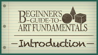 Beginners Guide to Art Fundamentals  Episode 1  Introduction [upl. by Arndt]