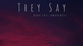 They Say  Baby Loss Awareness song by ittybittybeats [upl. by Einaffit]