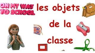 OBJECT FOUND IN THE CLASSROOM IN FRENCH LES OBJETS DE LA CLASSE [upl. by Light]