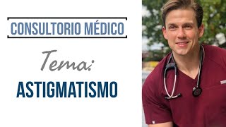 Astigmatismo Definición Causas y Síntomas ➤ Consultorio Médico [upl. by Enelime436]