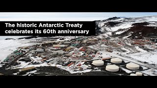 The historic Antarctic Treaty celebrates its 60th anniversary [upl. by Herrah]