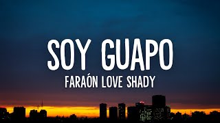 Soy guapo  Faraón Love Shady Letra [upl. by Aenyl]