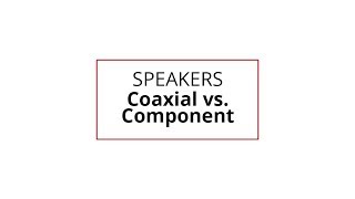 Coaxial Speakers vs Component Speakers [upl. by Dougherty]