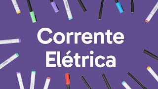 CORRENTE ELÉTRICA  QUER QUE DESENHE  DESCOMPLICA [upl. by Ateekram231]